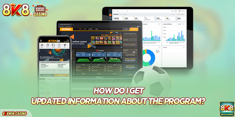 How do I get updated information about the program?